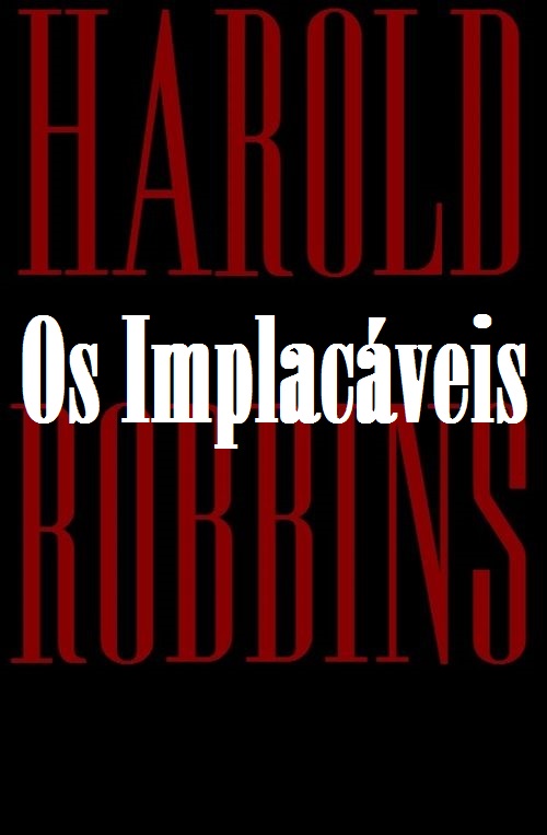 OS IMPLACÁVEIS