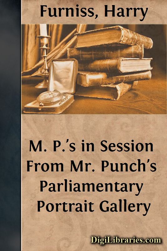 M. P.'s in Session / From Mr. Punch's Parliamentary Portrait Gallery