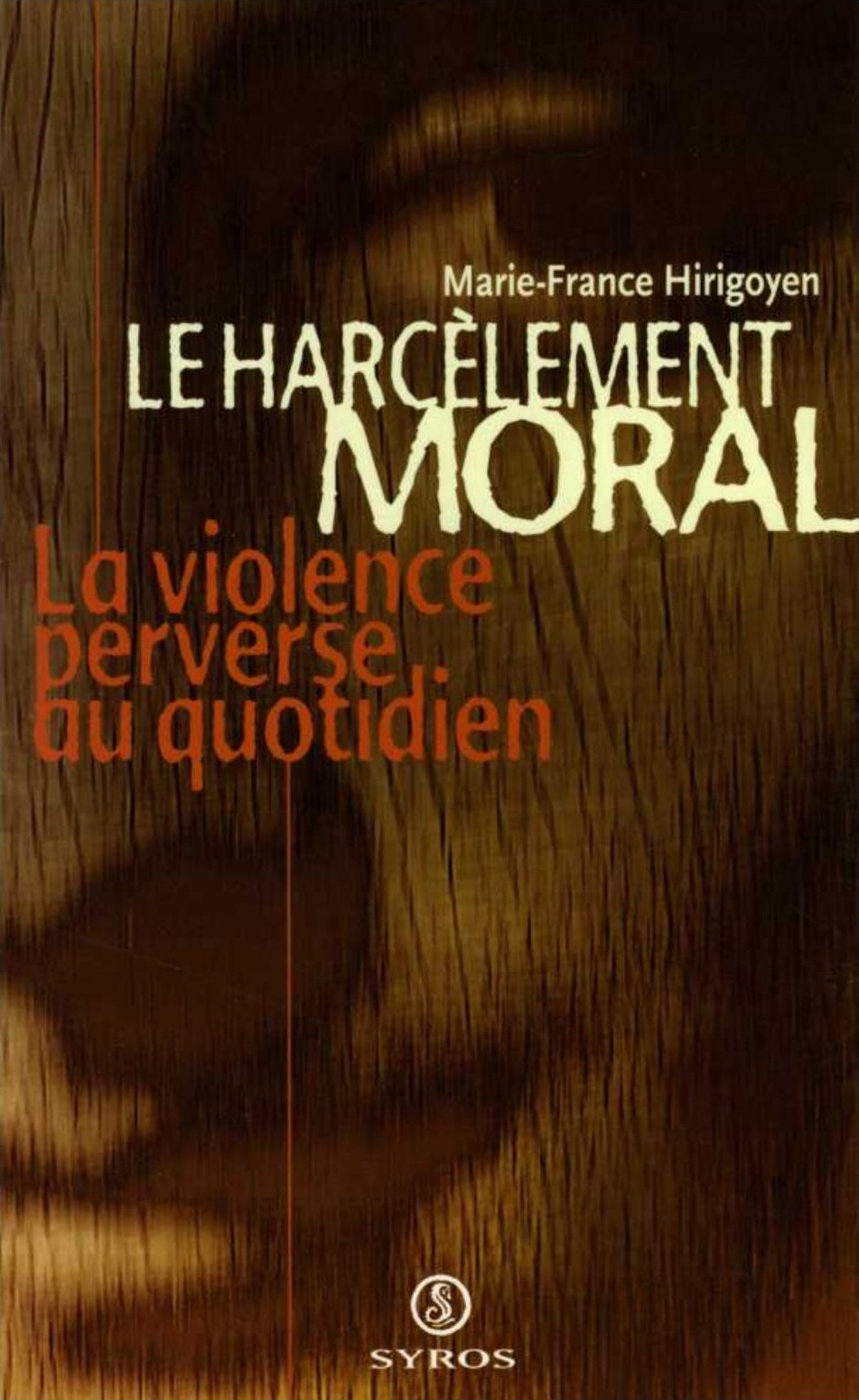 Le harcèlement moral: la violence perverse au quotidien