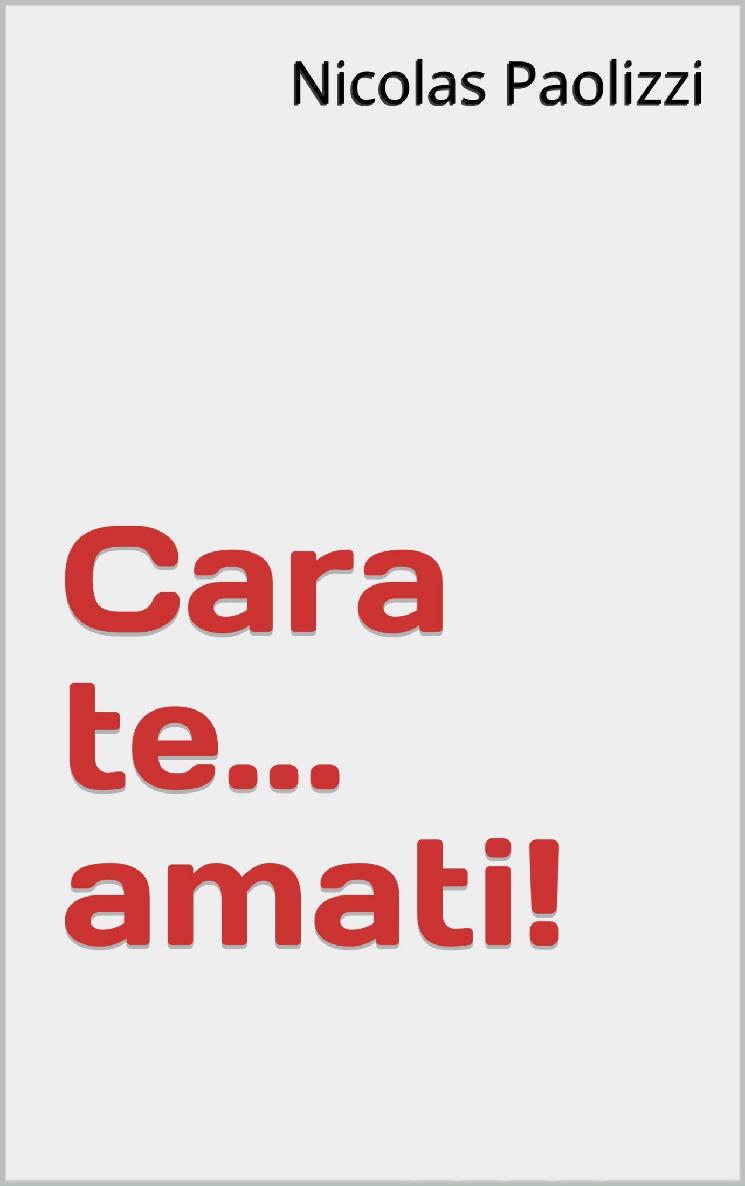Cara te...amati! (Italian Edition)