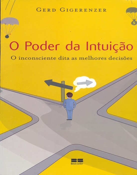 O Poder da Intuição O inconsciente dita as melhores decisões