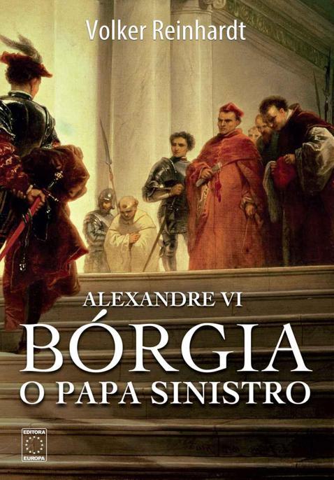 Alexandre VI - Bórgia o Papa Sinistro