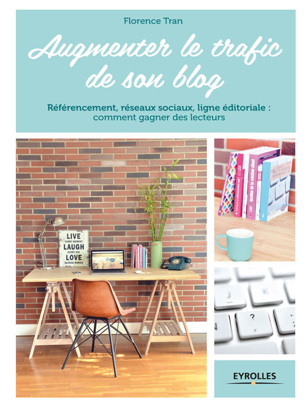 Augmenter le Trafic de son Blog - Référencement, réseaux sociaux, ligne éditoriale : comment gagner des lecteurs