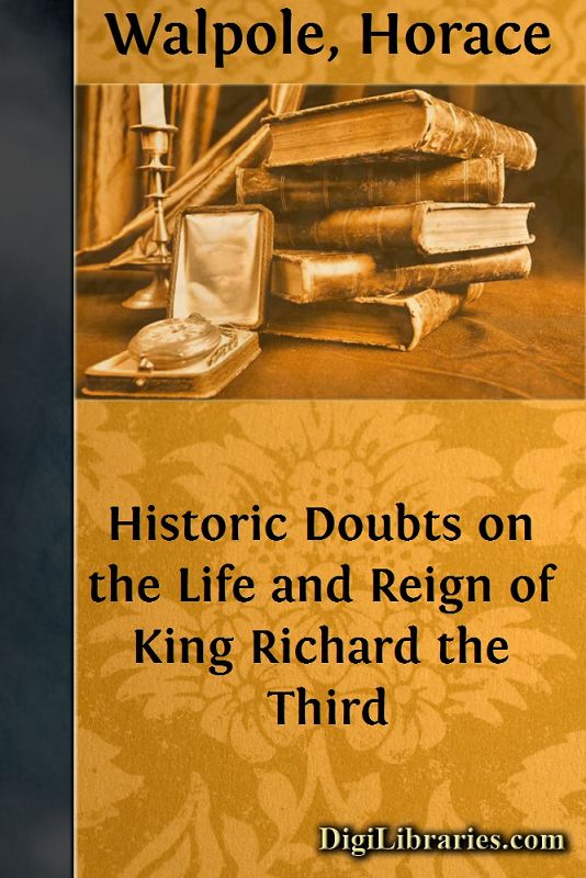 Historic Doubts on the Life and Reign of King Richard the Third