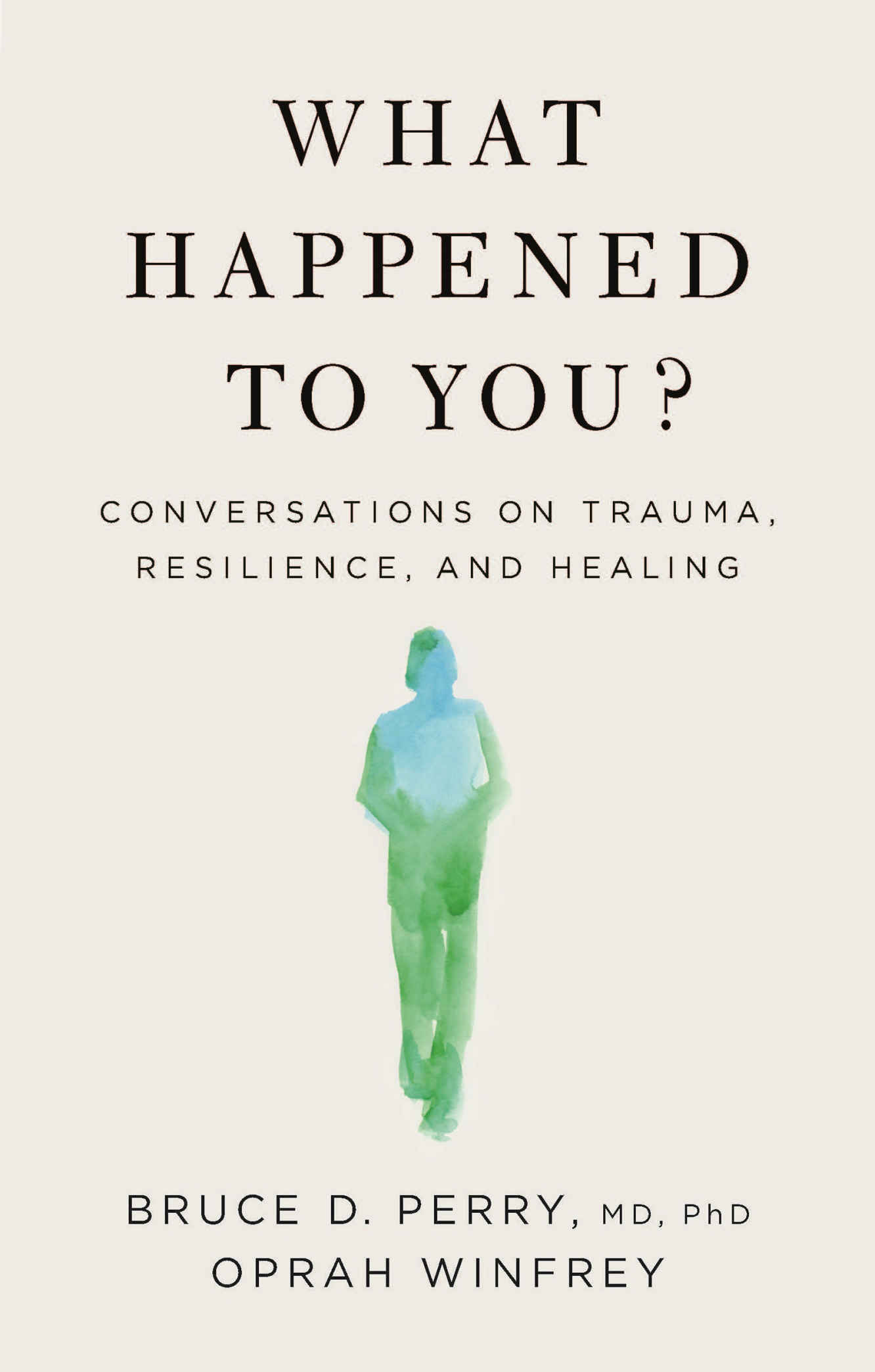 What Happened to You?: Conversations on Trauma, Resilience, and Healing