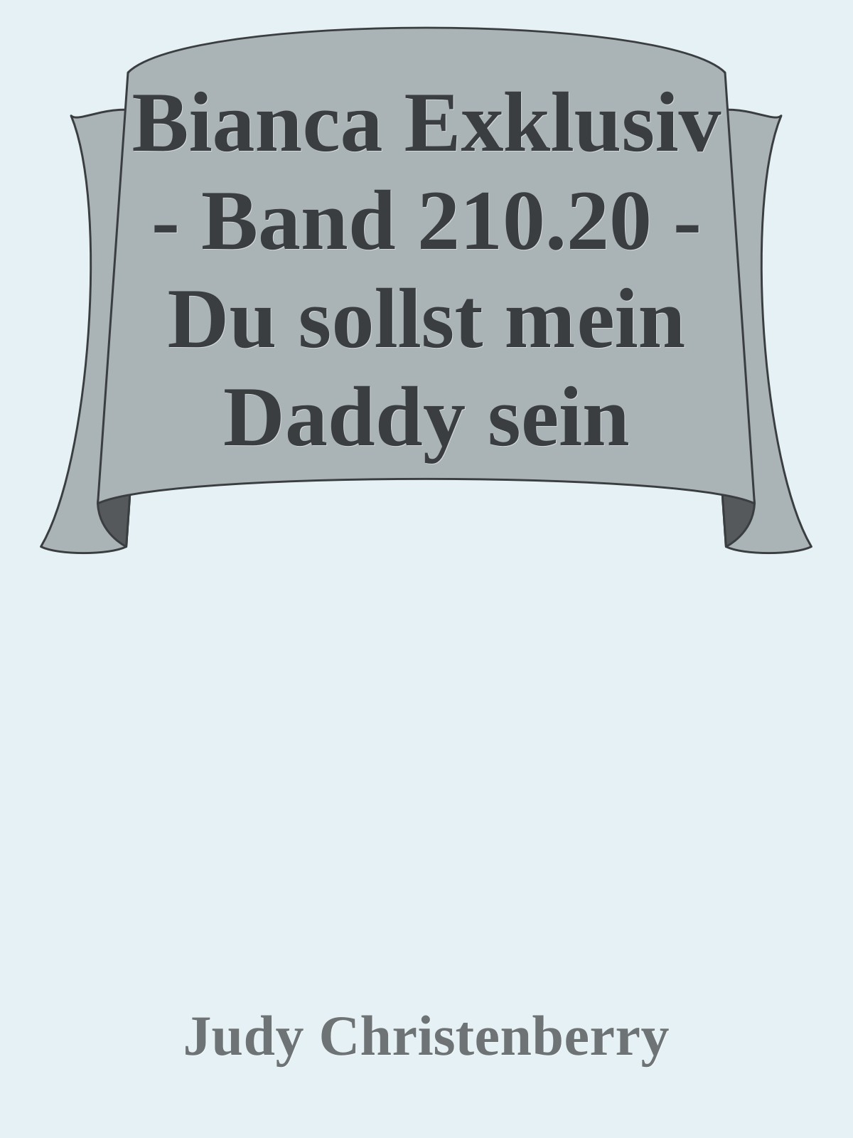 Bianca Exklusiv - Band 210.20 - Du sollst mein Daddy sein