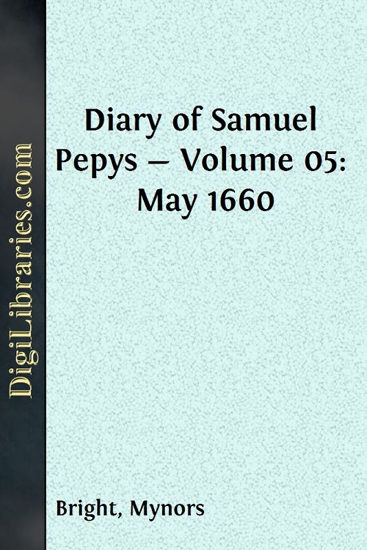 Diary of Samuel Pepys — Volume 05: May 1660