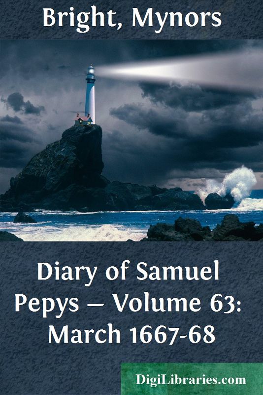 Diary of Samuel Pepys — Volume 63: March 1667-68