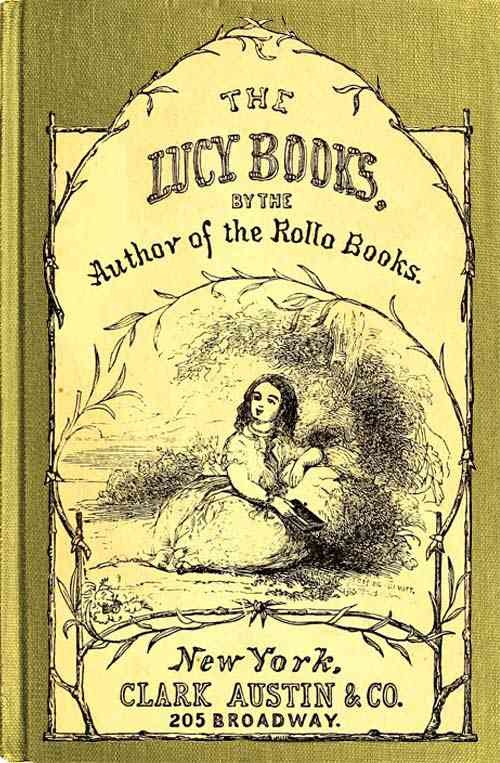 Cousin Lucy's Conversations / By the Author of the Rollo Books