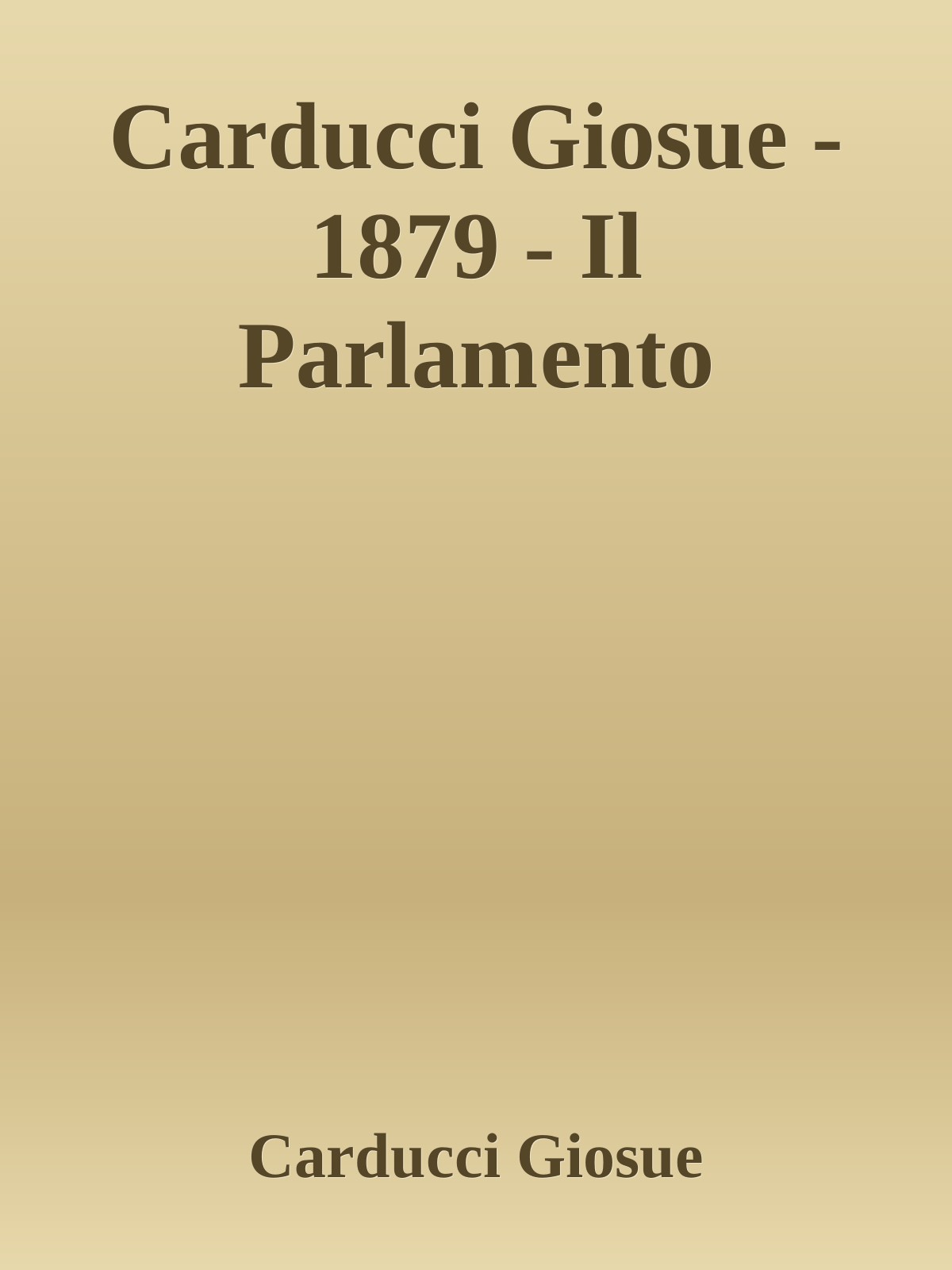 Carducci Giosue - 1879 - Il Parlamento
