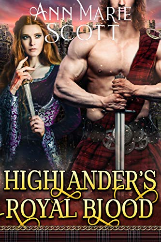 Highlander’s Royal Blood: A Steamy Scottish Medieval Historical Romance