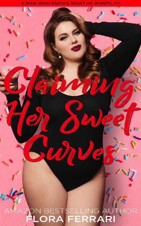 Claiming Her Sweet Curves: An Instalove Possessive Alpha Romance (A Man Who Knows What He Wants Book 171)