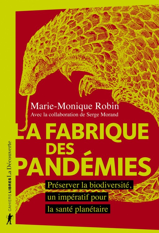 La fabrique des pandémies: Préserver la biodiversité, un impératif pour la santé planétaire