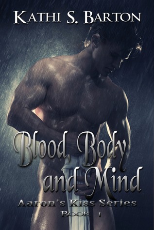 Blood, Body and Mind (Aaron's Kiss Series)