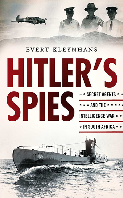 Hitler’s Spies – Secret Agents and the Intelligence War in South Africa