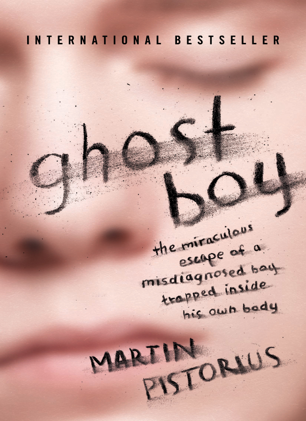 Ghost Boy: The Miraculous Escape of a Misdiagnosed Boy Trapped Inside His Own Body