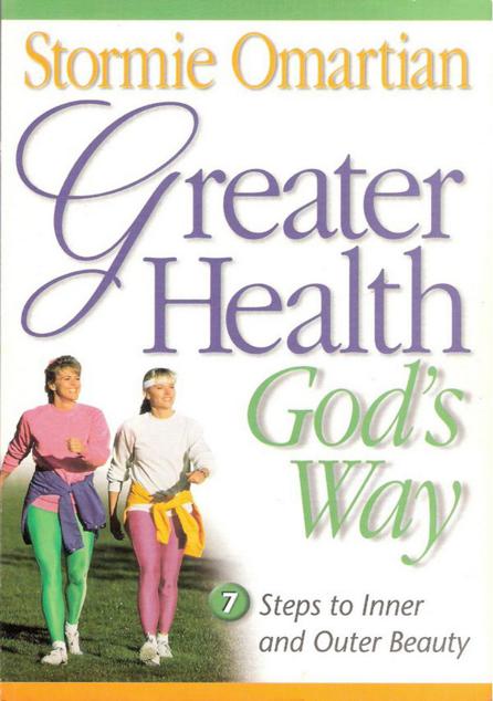 Greater Health God's Way: Seven Steps to Inner and Outer Beauty