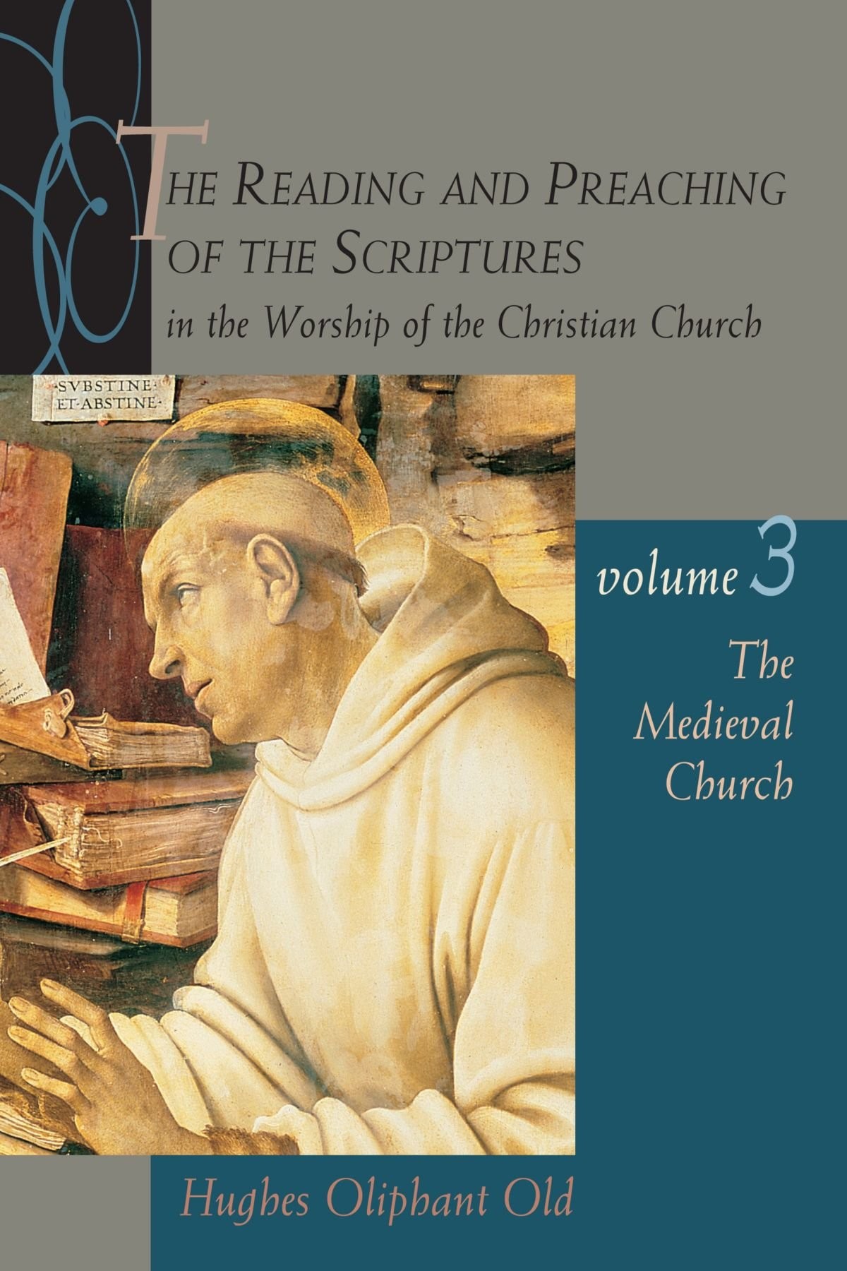 The Reading and Preaching of the Scriptures in the Worship of the Christian Church, Volume 3: The Medieval Church