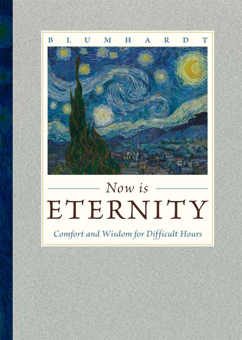 Now Is Eternity: Comfort and Wisdom for Difficult Hours