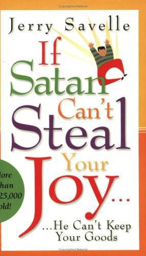 If Satan Can’t Steal Your Joy... ...He Can’t Keep Your Goods