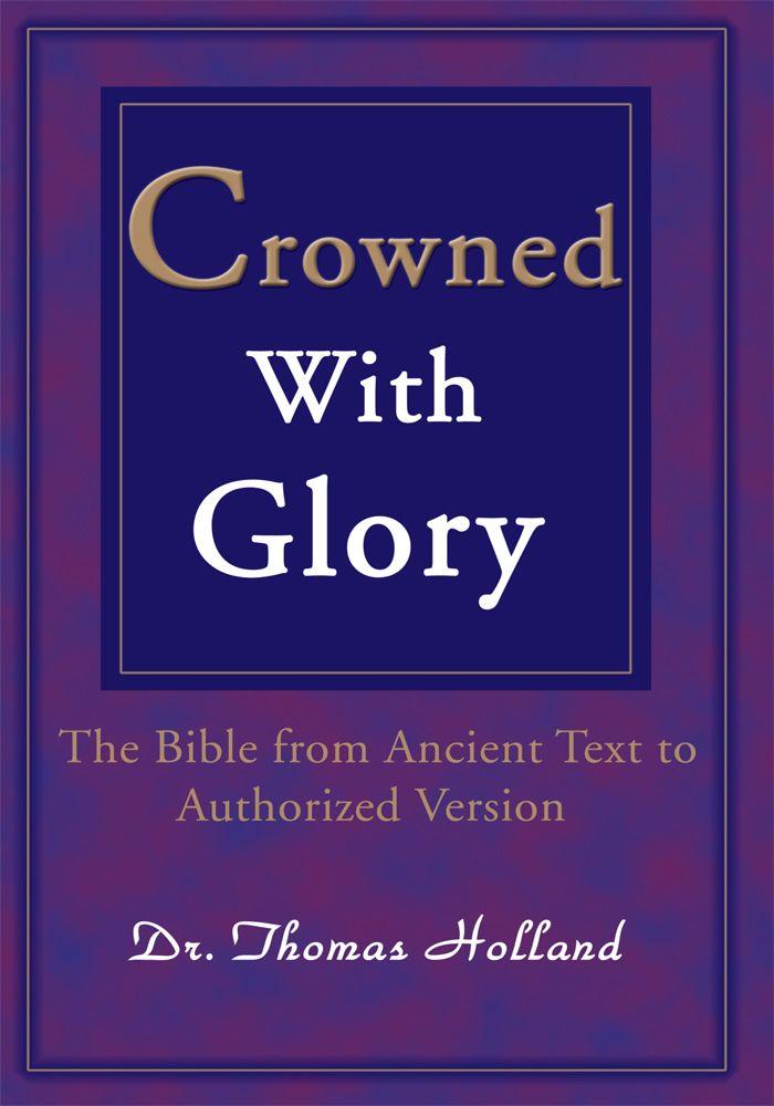 Crowned With Glory: The Bible From Ancient Text to Authorized Version