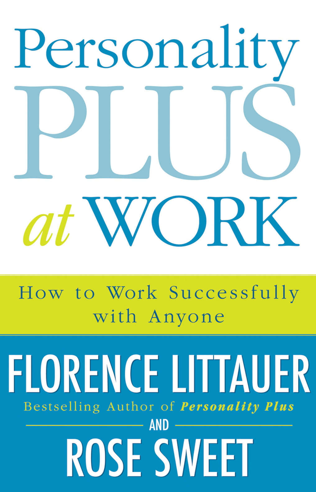 Personality Plus at Work: How to Work Successfully With Anyone