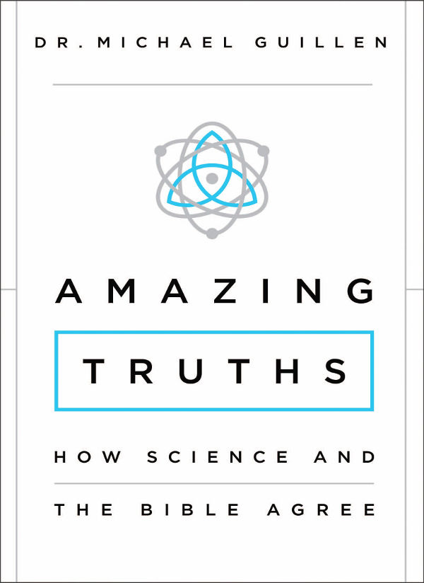 Amazing Truths: How Science and the Bible Agree