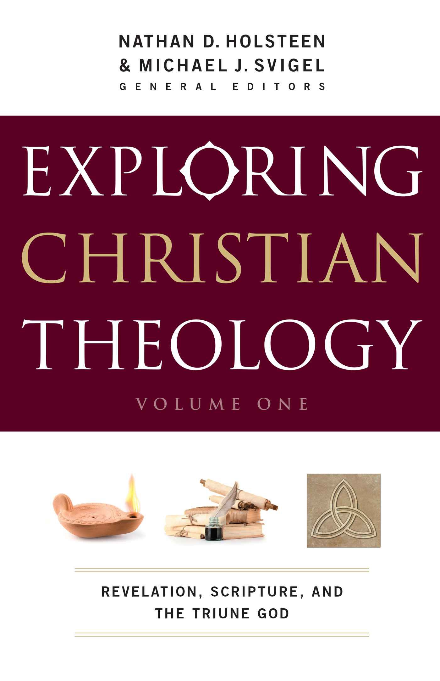 Exploring Christian Theology : Volume 1: Revelation, Scripture, and the Triune God