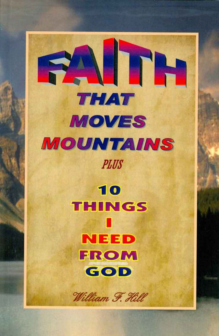 Faith That Moves Mountains: Plus 10 Things I Need From God