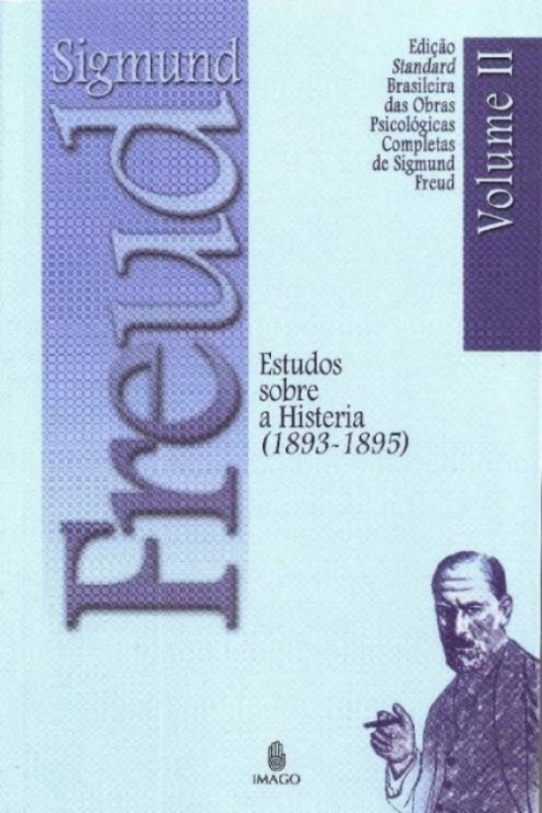 Freud (1893-1895) Estudos sobre a histeria: Obras completas