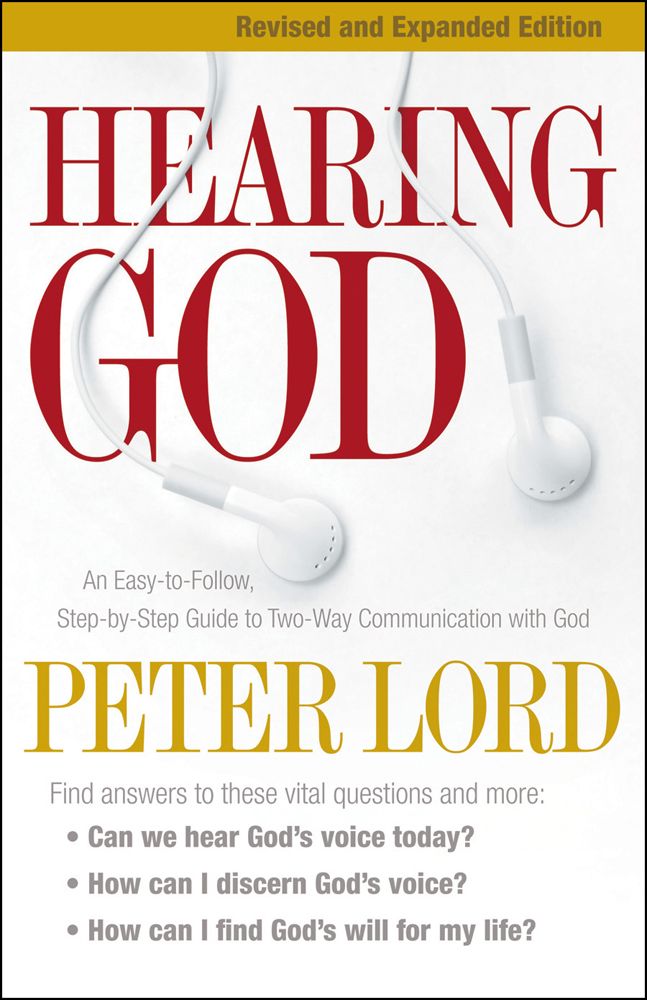 Hearing God: An Easy-To-Follow, Step-By-Step Guide to Two-Way Communication With God