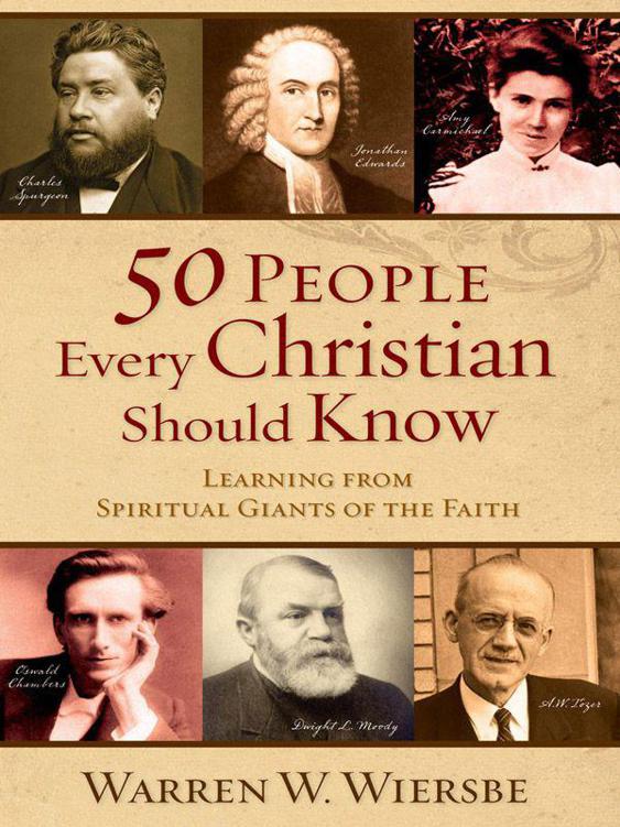 50 People Every Christian Should Know: Learning From Spiritual Giants of the Faith