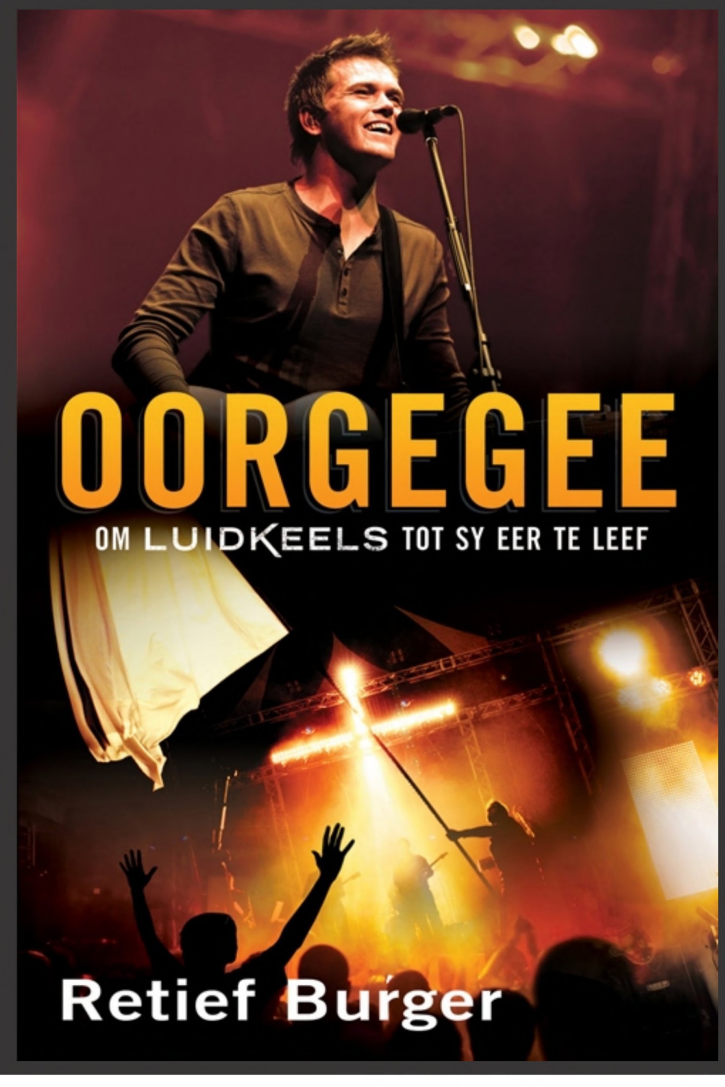 Oorgegee: Om luidkeels tot sy eer te leef