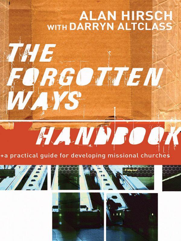 The Forgotten Ways Handbook: A Practical Guide for Developing Missional Churches