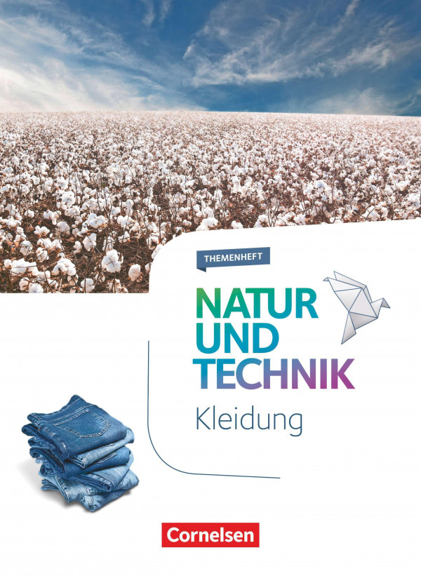 Natur und Technik 5.-10. Schuljahr - Naturwissenschaften-Neubearbeitung. Themenheft Kleidung