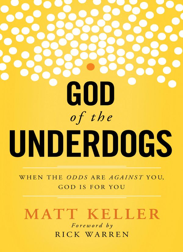 God of the Underdogs: When the Odds Are Against You, God Is for You