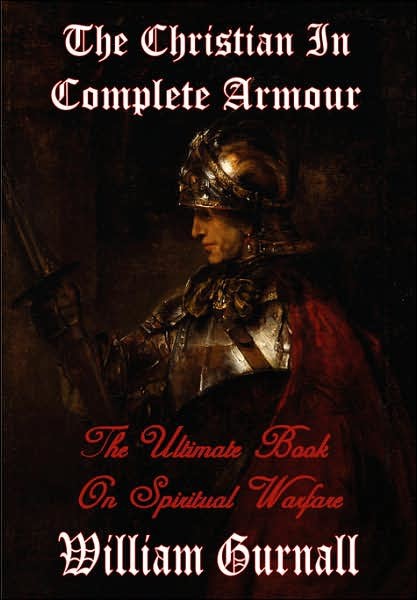 The Christian in Complete Armour: The Ultimate Book on Spiritual Warfare