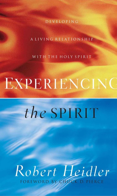 Experiencing the Spirit: Developing a Living Relationship With the Holy Spirit