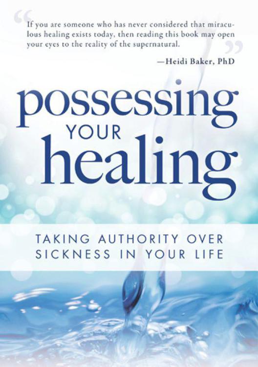 Possessing Your Healing: Taking Authority Over Sickness in Your Life