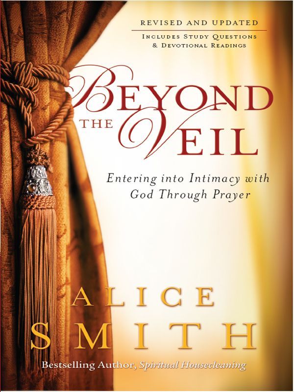 Beyond the Veil: Entering Into Intimacy With God Through Prayer