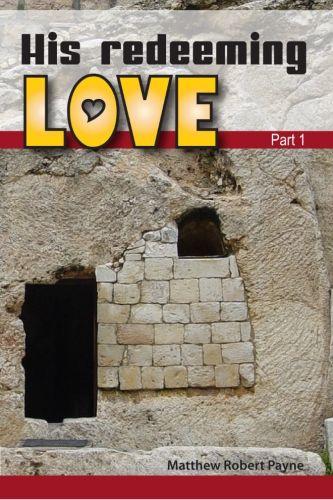 His Redeeming Love Part 1: Autobiography of Matthew Robert Payne