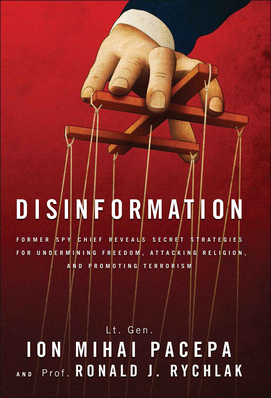 Disinformation: Former Spy Chief Reveals Secret Strategy for Undermining Freedom, Attacking Religion, and Promoting Terrorism