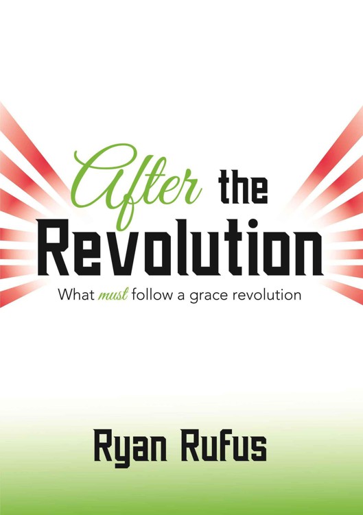 After the Revolution: What Must Follow a Grace Revolution