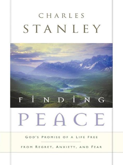 Finding Peace: God's Promise of a Life Free From Regret, Anxiety, and Fear