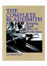 The Complete Bladesmith : Forging Your Way to Perfection