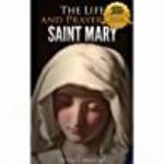 The Life and Prayers of The Blessed Virgin Mary