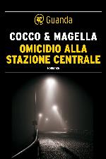 Cocco Giovanni - Magella Amneris - 2015 - Omicidio alla stazione centrale: Un'indagine di Stefania Valenti (Italian Edition)