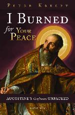 I Burned for Your Peace: Augustine's Confessions Unpacked