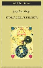 Borges Jorge Luis - 1936 - Storia dell'eternità