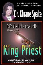 Melchizedek King Priest: Unlocking How to Live in the Priesthood of Christ!